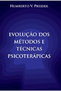 Evolução dos Métodos e Técnicas Psicoterápicas