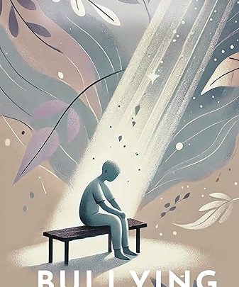 Bullying: Compreendendo, Prevenindo e Superando – Guia Completo para Pais e Educadores