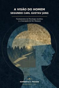 A Visão do Homem Segundo Carl Gustav Jung: uma jornada pelos fundamentos da Psicologia Analítica