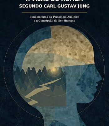 A Visão do Homem Segundo Carl Gustav Jung: uma jornada pelos fundamentos da Psicologia Analítica