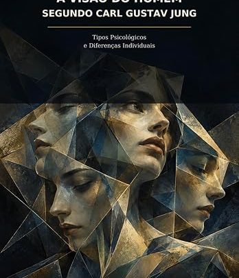 Tipos Psicológicos e Diferenças Individuais: Como Carl Gustav Jung Explica as Diferentes Formas de Pensar, Sentir e Perceber o Mundo
