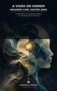 A Visão do Homem Segundo Carl Gustav Jung: uma jornada pelos fundamentos da Psicologia Analítica