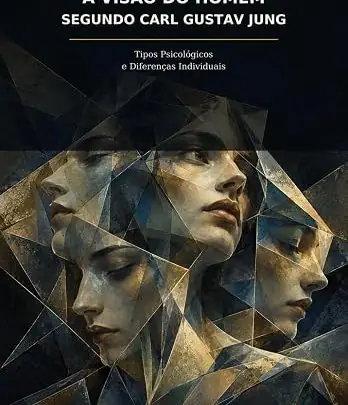 Tipos Psicológicos e Diferenças Individuais: Como Carl Gustav Jung Explica as Diferentes Formas de Pensar, Sentir e Perceber o Mundo